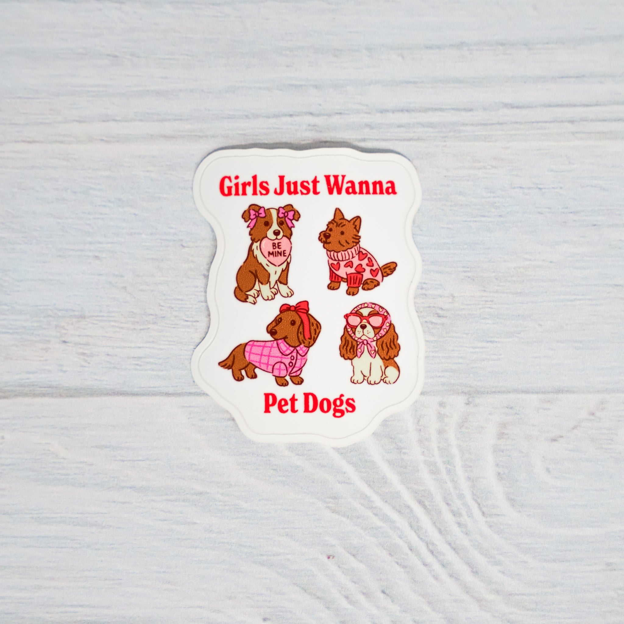 Girls Just Wanna Pet Dogs - Sticker