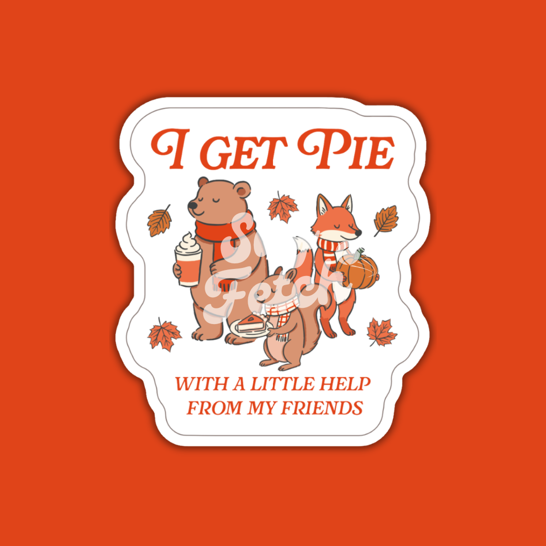 I Get Pie With a Little Help From My Friends - Sticker