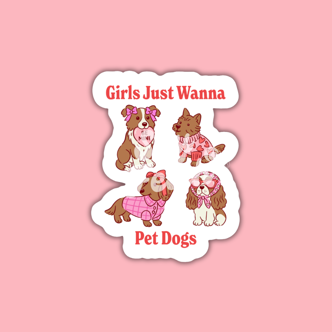 Girls Just Wanna Pet Dogs - Sticker