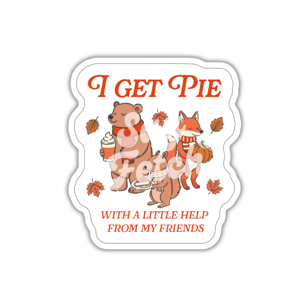 I Get Pie With a Little Help From My Friends - Sticker