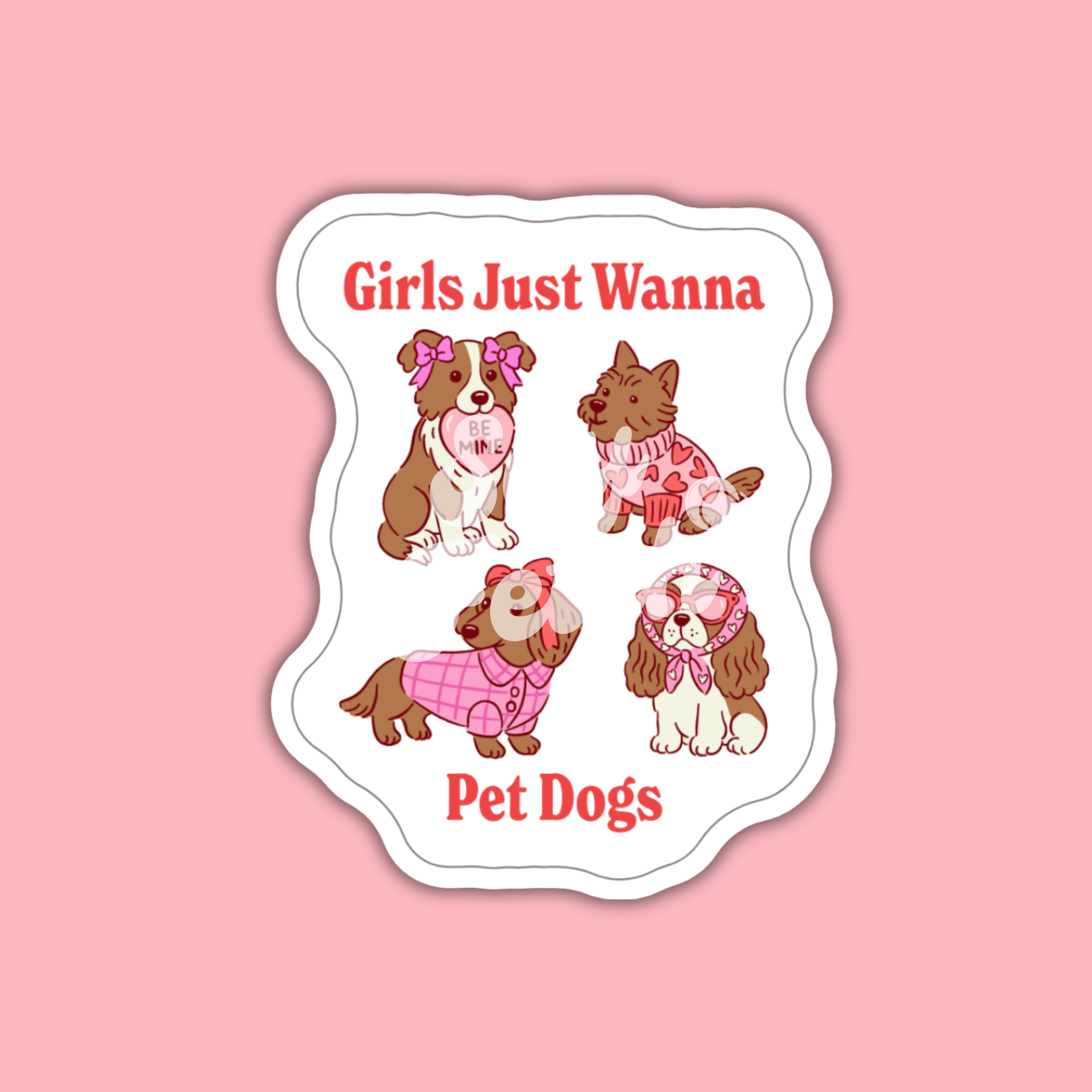 Girls Just Wanna Pet Dogs - Sticker